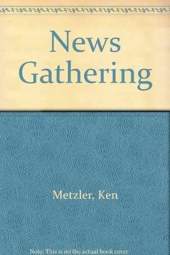 Newsgathering – Paperback, by Metzler Ken – Very Good