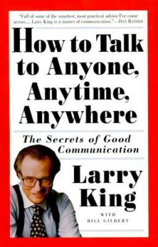How to Talk to Anyone, Anytime, Anywhere: The Secrets of Good Commun – GOOD