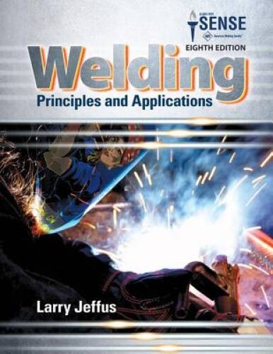 Welding: Principles and Applications – Hardcover By Jeffus, Larry – VERY GOOD