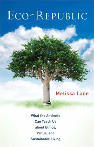 Eco-Republic: What the Ancients Can Teach Us about Ethics, Virtue, and…