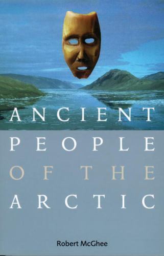 Ancient People of the Arctic by Robert McGhee (2001, Trade Paperback)