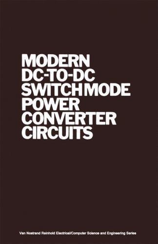 Modern DC-to-DC Switchmode Power Converter Cir- hardcover, R Severns, 0442213964