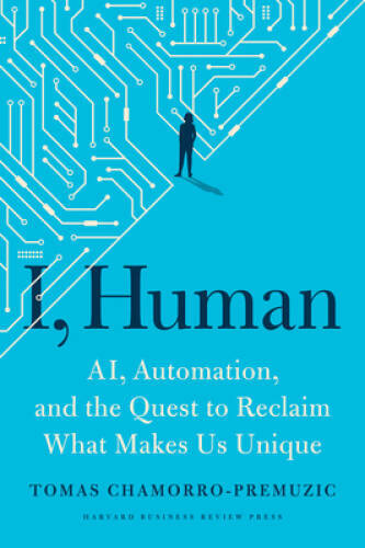 I, Human: AI, Automation, and the Quest to Reclaim What Makes Us Unique – GOOD