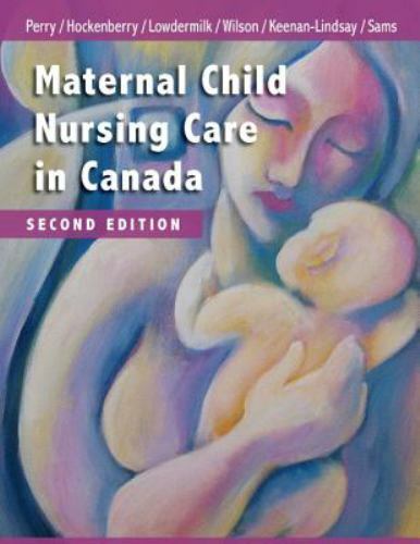 Maternal Child Nursing Care in Canada by Perry RN PhD FAAN, Shannon E.