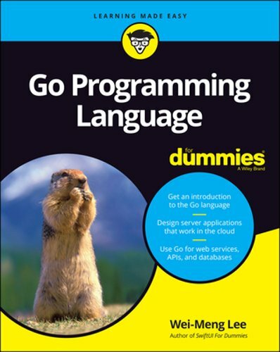 Go Programming Language for Dummies by Wei-Meng Lee: New