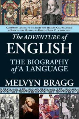 The Adventure of English: The Biography of a Language by Bragg, Melvyn