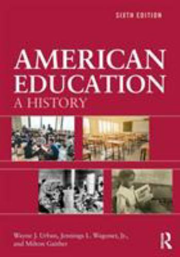 American Education: A History, Urban, Wayne J.,Wagoner Jr., Jennings L.,Gaither
