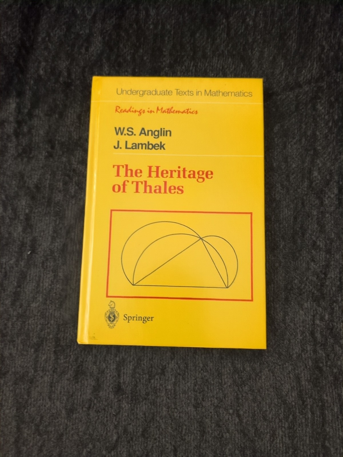 THE HERITAGE OF THALES (UNDERGRADUATE TEXTS IN MATH By W S Anglin & J. Lambek)