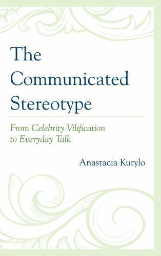 The Communicated Stereotype: From Celebrity Vilification To …