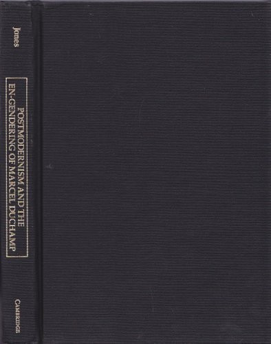 POSTMODERNISM AND THE EN-GENDERING OF MARCEL DUCHAMP By Amelia Jones – Hardcover