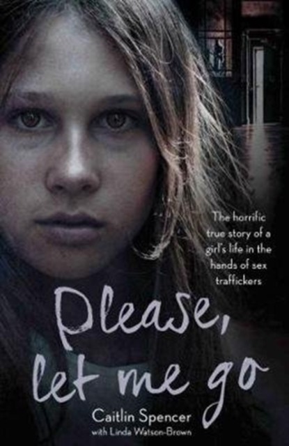 Please, Let Me Go by Caitlin Spencer (Paperback Book)