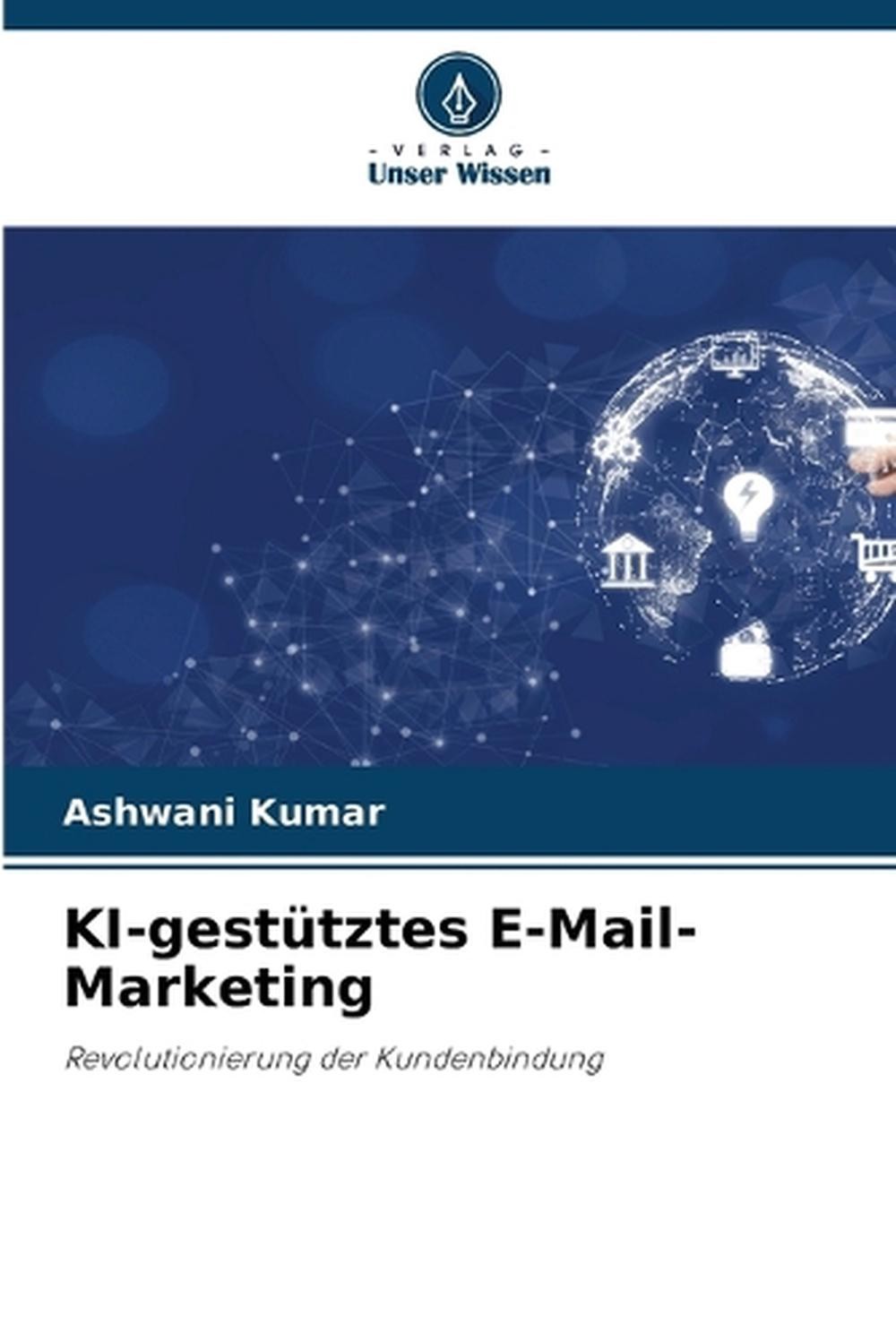 KI-gesttztes E-Mail-Marketing by Ashwani Kumar Paperback Book