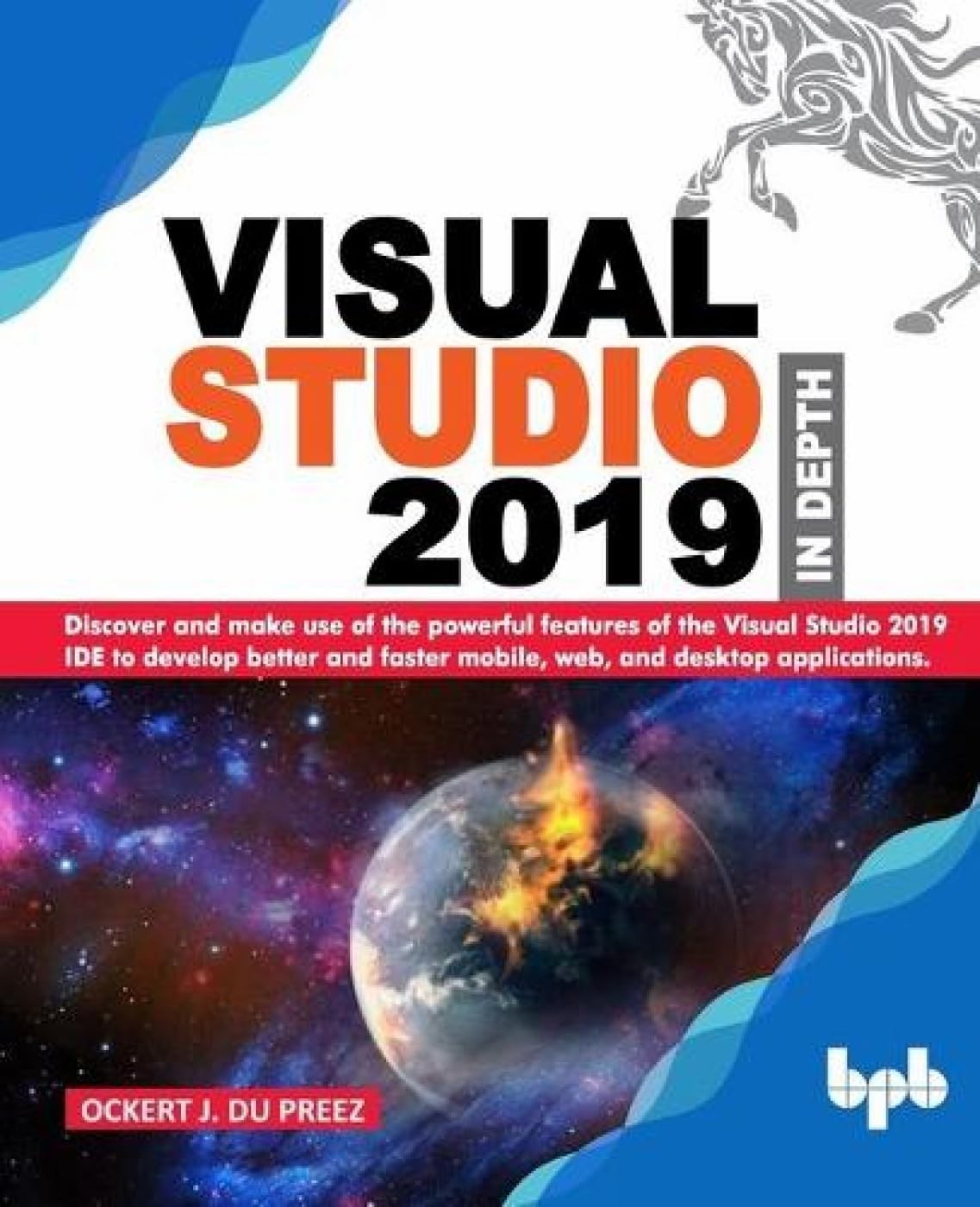 Visual Studio 2019 In Depth: Discover and make use of the powerful features …