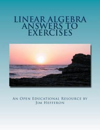 Linear Algebra Answers to Exercises, Paperback by Hefferon, Jim; Textbook Equ…