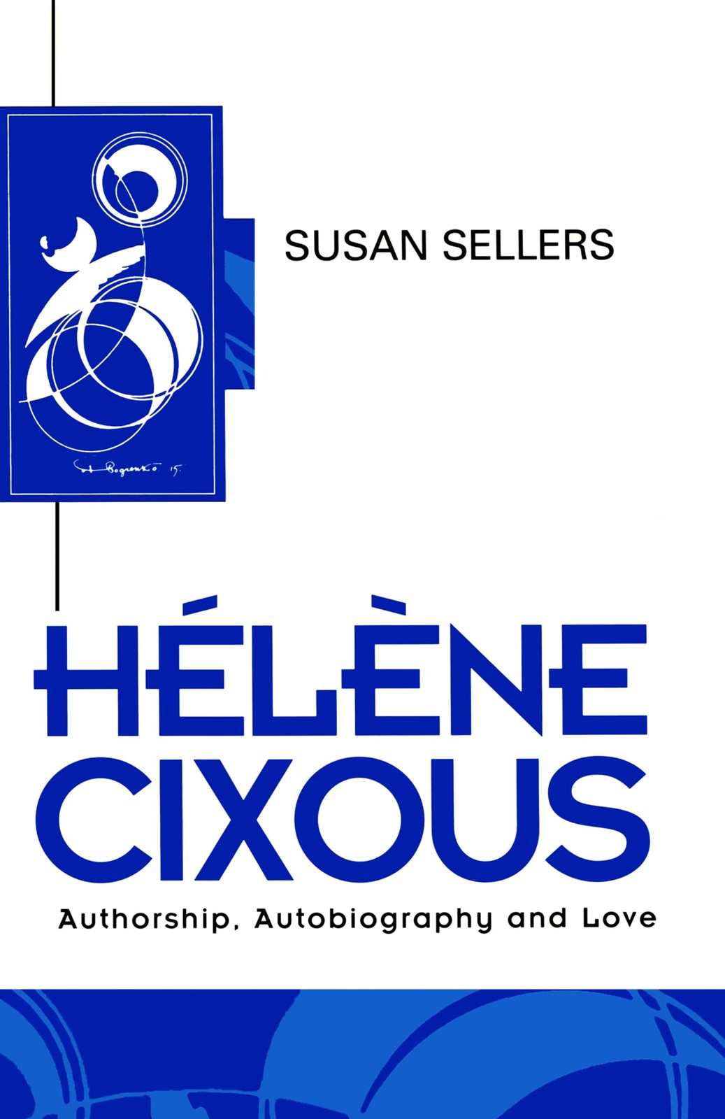 Helene Cixous: Authorship, Autobiography and Love