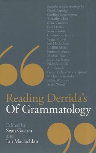 Reading Derrida’s Of Grammatology by Sean Gaston: New