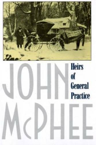 Heirs of General Practice – Paperback By McPhee, John – GOOD