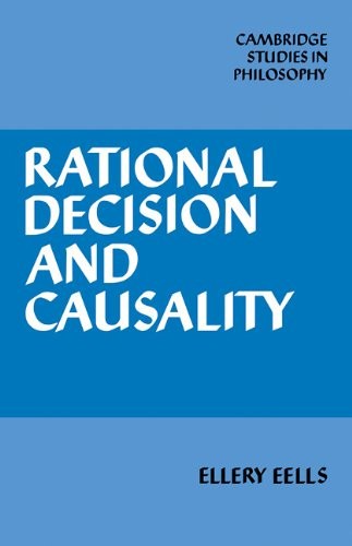 Rational Decision and Causality (Cambridge Studies in Philosophy) Eells,E. New p