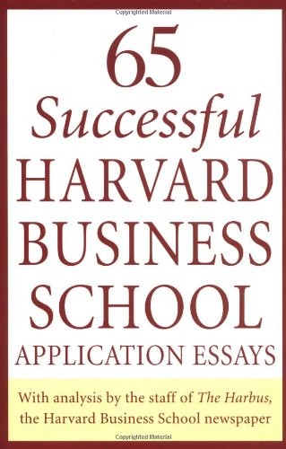 65 Successful Harvard Business School Application Essays: With A