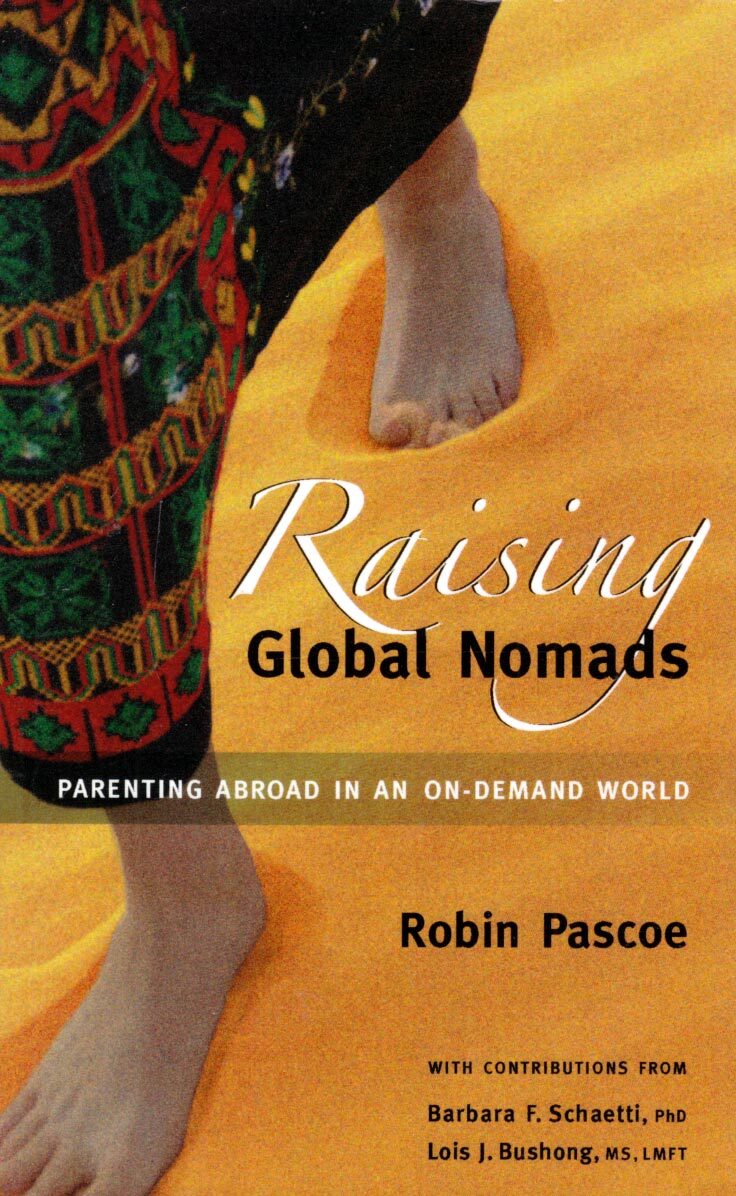 Raising Global Nomads: Parenting Abroad in an On-Demand World by Robin Pascoe