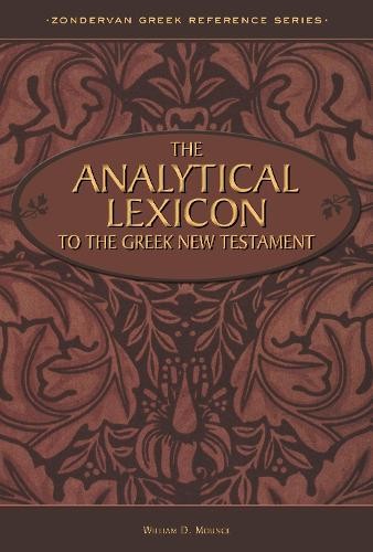 The Analytical Lexicon to the Greek…, William D Mounc
