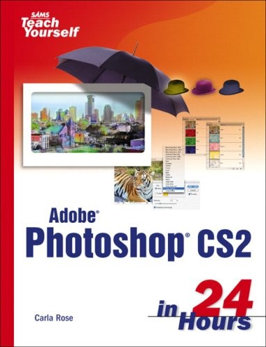 SAMS TEACH YOURSELF ADOBE PHOTOSHOP CS2 IN 24 HOURS By Carla Rose **Excellent**