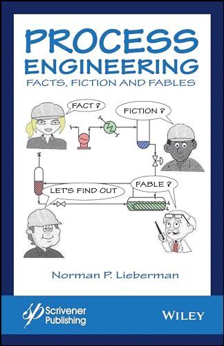 Process Engineering: Facts, Fiction…, Lieberman, Norm