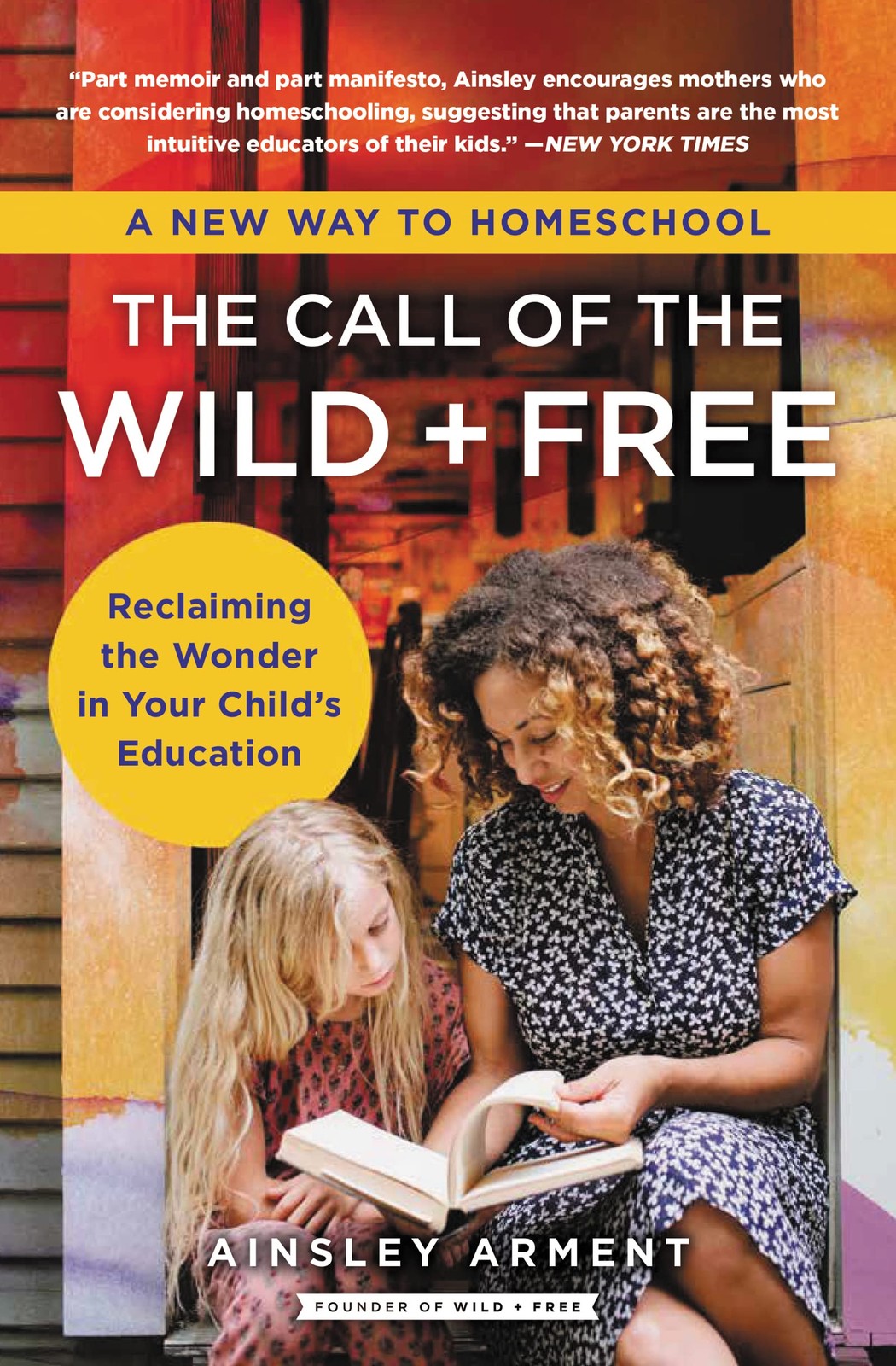 The Call of the Wild and Free: Reclaiming the Wonder in Your Child’s Educa…