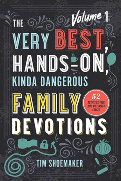 Very Best, Hands-On, Kinda Dangerous Fam Devo