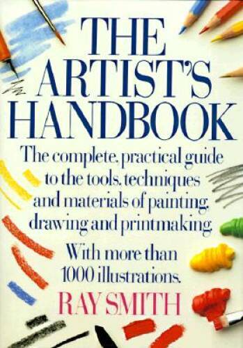 The Artist’s Handbook – Hardcover By Smith, Ray – GOOD