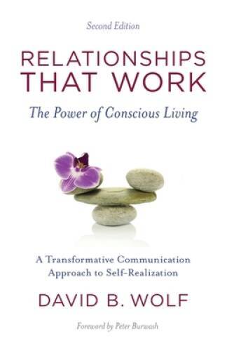 Relationships That Work: The Power of Conscious Living, 2nd edition – VERY GOOD