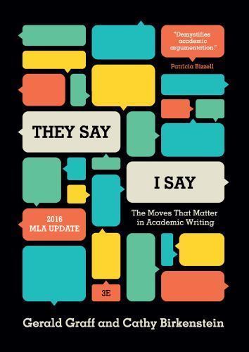 They Say / I Say : The Moves That Matter in Academic Writing, with 2016 MLA Upda