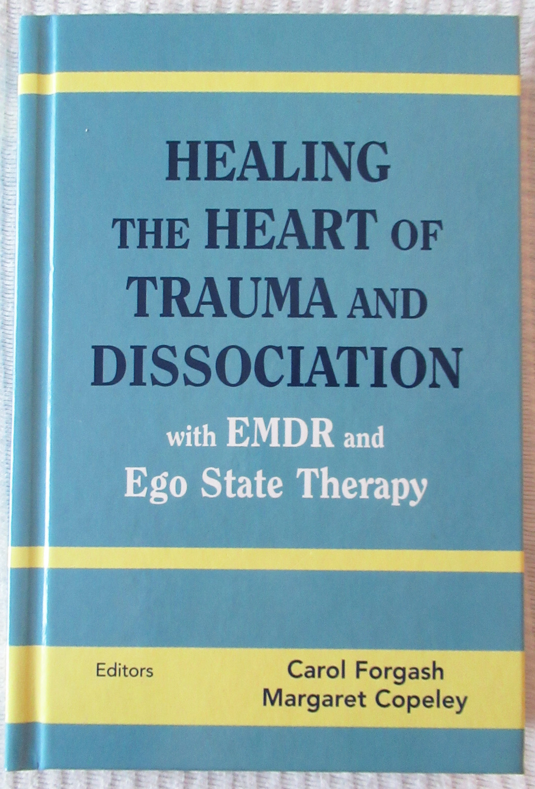 Healing the Heart of Trauma and Dissociation with EMDR and Ego State Therapy