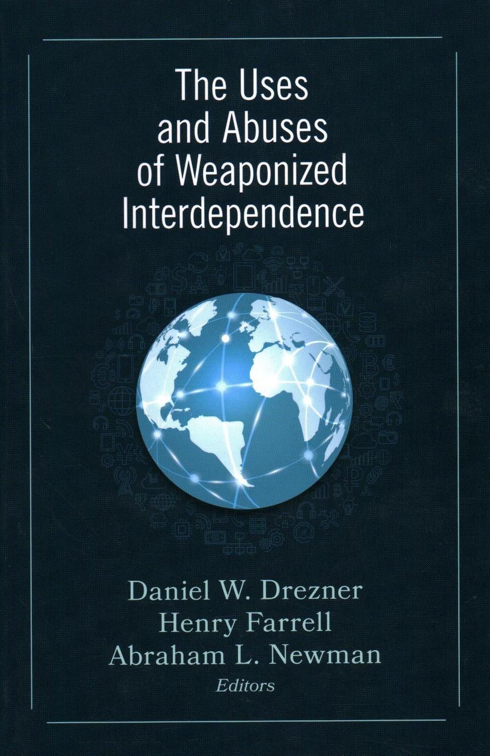 The Uses and Abuses of Weaponized Interdependence by Daniel W. Drezner (English)