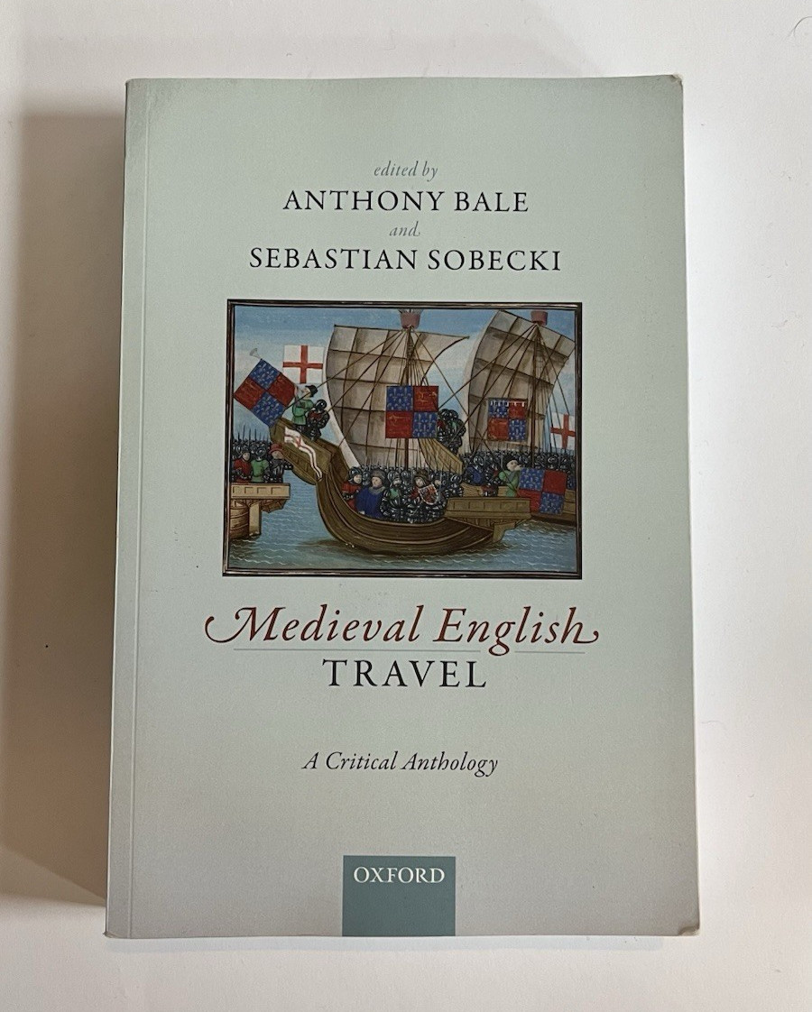 Medieval English Travel: A Critical Anthology (Oxford): ed. Bale and Sobecki