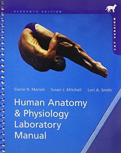 HUMAN ANATOMY & PHYSIOLOGY LABORATORY MANUAL, CAT VERSION By Lori A. Smith